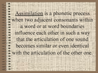 Assimilation is a phonetic process