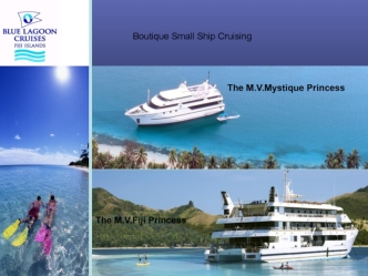 Boutique small ship cruising The M.V.Fiji Princess