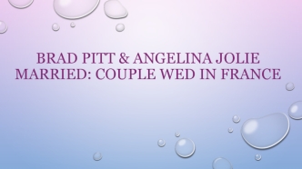 Brad Pitt & Angelina Jolie married: couple wed in France