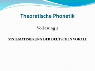Systematisierung der deutschen vokale. Theoretische Phonetik