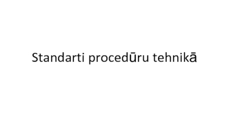 Standarti procedūru tehnikā. Klīnisko procedūru standarti