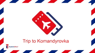 Trip to Komandyrovka