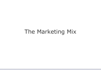 The Marketing Mix