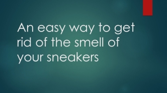 An easy way to get rid of the smell of your sneakers