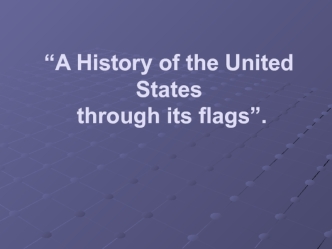 A History of the United States through its flags