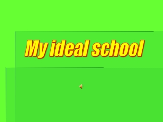 My ideal school