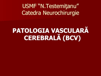 Patologia vasculară cerebrală (bcv)