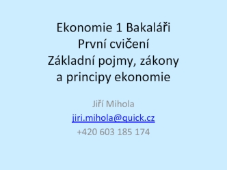 Ekonomie 1 Bakaláři První cvičení Základní pojmy, zákony a principy ekonomie