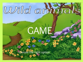 Wild animals game. Choose the right option