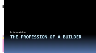 The profession of a builder