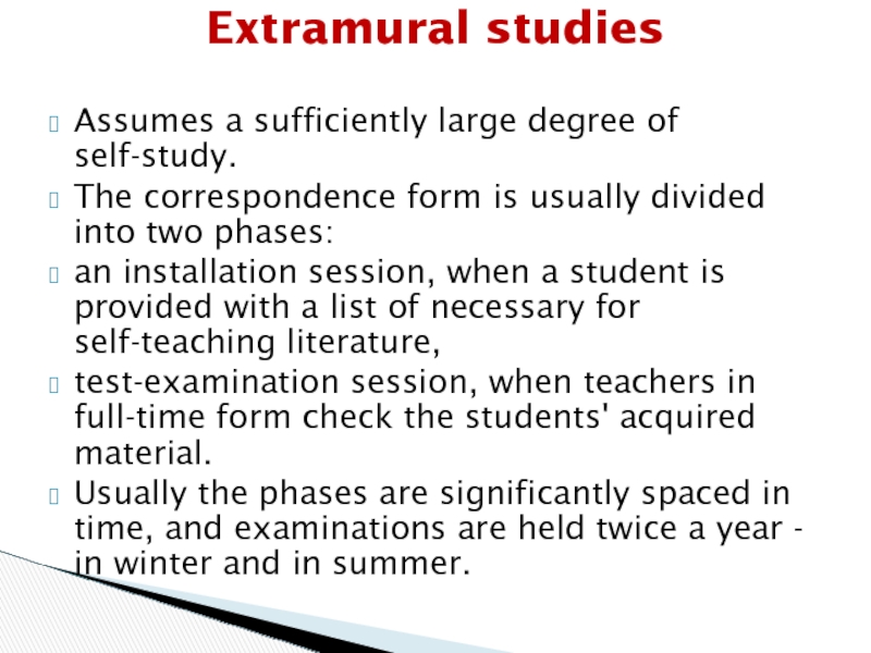 Assumes a sufficiently large degree of self-study. The correspondence form is usually