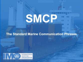 SMCP. The Standard Marine Communication Phrases