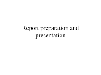 Report preparation and presentation. (Charter 10)