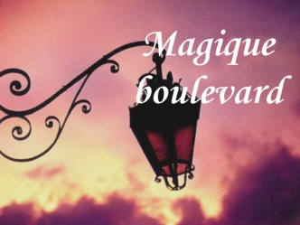 Magique boulevard