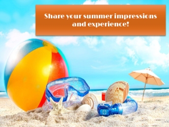 Share your summer impressions and experience