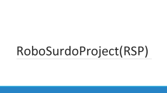 RoboSurdoProject(RSP)