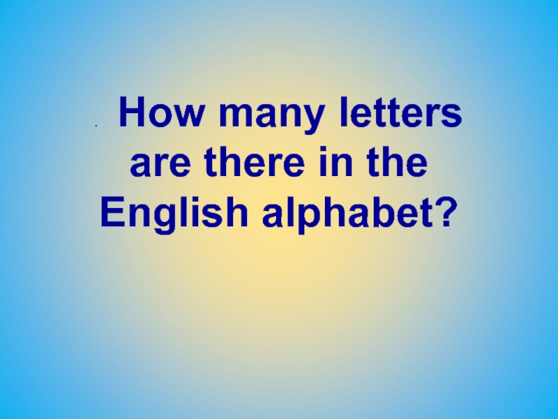 Many letters. How many Letters are in the English Alphabet.