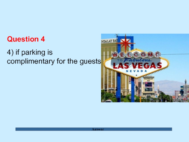 Answer Question 4  4) if parking is  complimentary for the guests