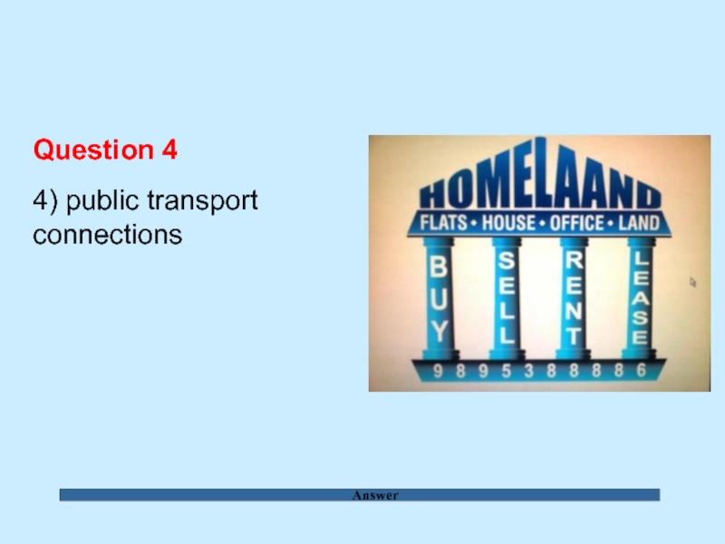 Answer Question 4  4) public transport connections