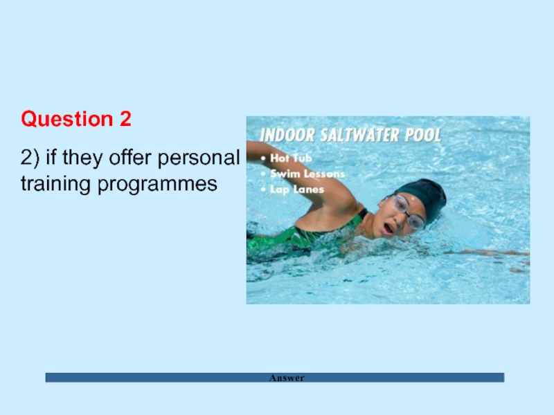 Answer Question 2  2) if they offer personal training programmes