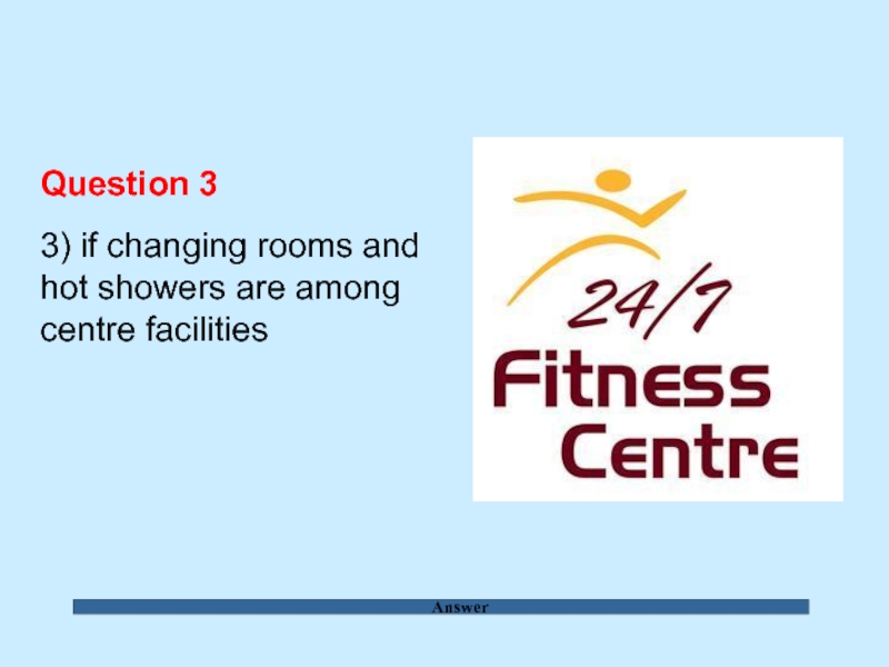 Answer Question 3  3) if changing rooms and