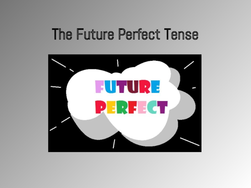  The Future Perfect Tense