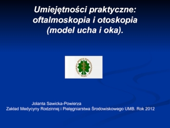 Umiejętności praktyczne: oftalmoskopia i otoskopia (model ucha i oka)