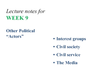 Other political “Actors”. (Week 9)