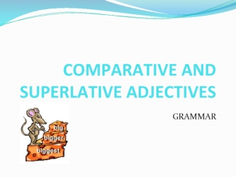 Comparative and superlative adjectives. Grammar