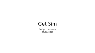 Get sim. Design comments