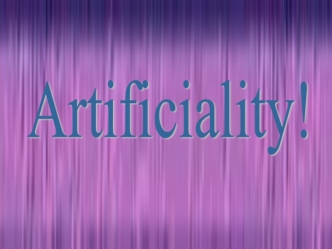 Artificiality