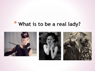 What is to be a real lady