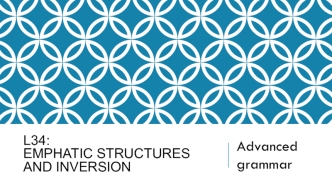 Emphatic structures and inversion. Advanced grammar