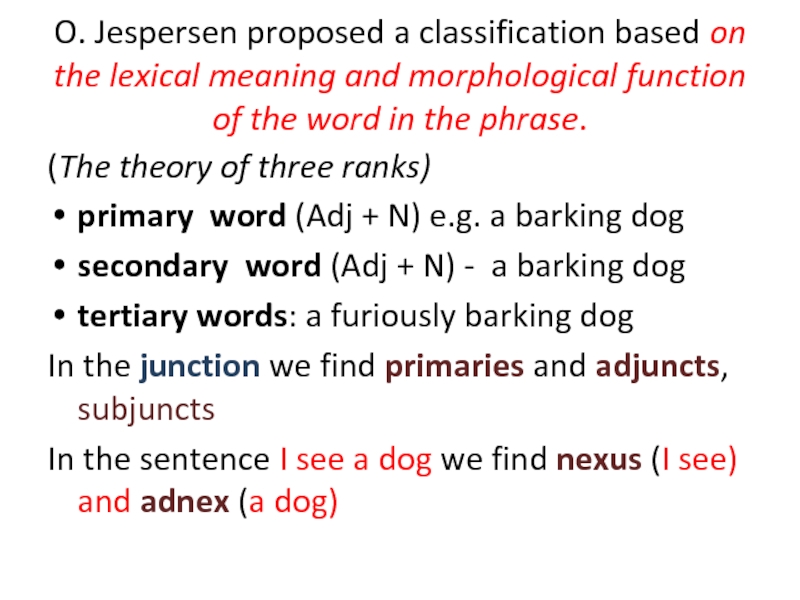 O. Jespersen proposed a classification based on the lexical meaning and morphological