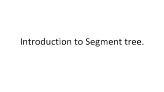 Introduction to Segment tree