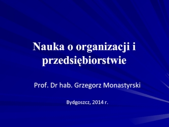 Nauka o organizacji i przedsiębiorstwie. Podstawy teorii organizacji. (Wyklad 1)