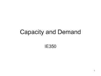 Capacity and Demand (Lecture # 10)