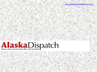 Alaska Dispatch. History