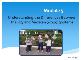 Understanding the differences between the U.S and Mexican school systems. Module 5