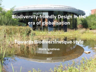 Biodiversity-friendly Design in the era of globalisation Towards Biodiversinesque style