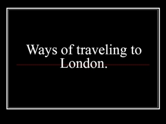 Ways of traveling to London