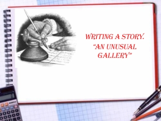 Writing a story “An unusual gallery”