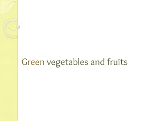 Green vegetables and fruits