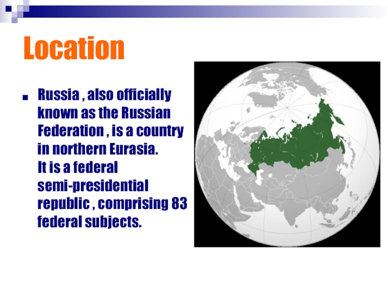 Russian also. The Russian Federation is situated on two.