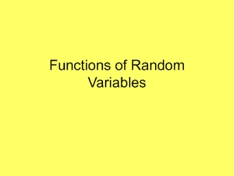 Functions of Random Variables 2. Method of Distribution Functions