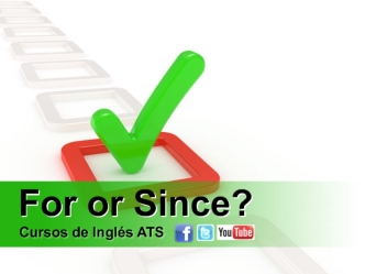 For or Since? Cursos de Inglés ATS