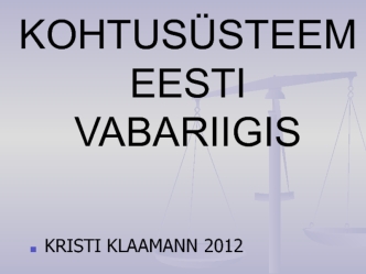 Kristi klaamann. Kohtusüsteem eesti vabariigis