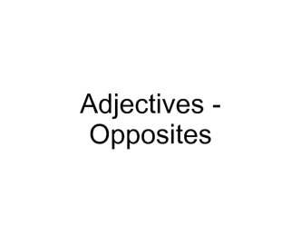 Adjectives Opposites