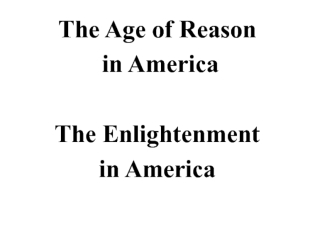 The Age of Reason in America. The Enlightenment in America