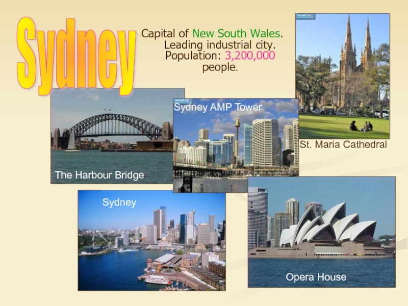 Capital of New South Wales. Leading industrial city. Population: 3,200,000 people.SydneySt.